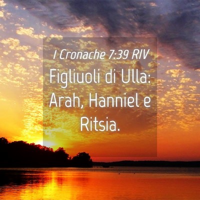 Picture 04 - 1 Cronache 7:39 RIV - Figliuoli di Ulla: Arah, Hanniel e - Bible Verse Picture