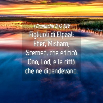 Picture 04 - 1 Cronache 8:12 RIV - Figliuoli di Elpaal: Eber, Misham, Scemed, che - Bible Verse Picture