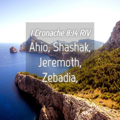 Picture 04 - 1 Cronache 8:14 RIV - Ahio, Shashak, Jeremoth, - Bible Verse Picture