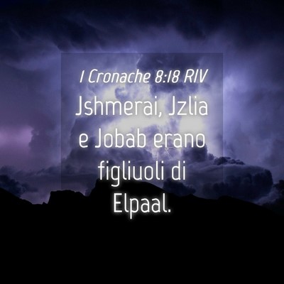 Picture 04 - 1 Cronache 8:18 RIV - Jshmerai, Jzlia e Jobab erano figliuoli di - Bible Verse Picture