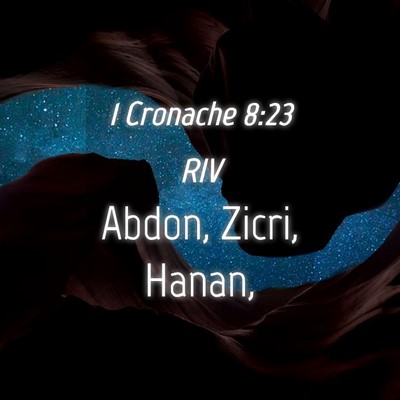 Picture 04 - 1 Cronache 8:23 RIV - Abdon, Zicri, - Bible Verse Picture