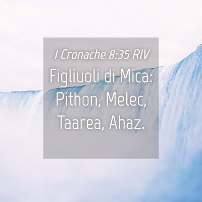 Picture 04 - 1 Cronache 8:35 RIV - Figliuoli di Mica: Pithon, Melec, Taarea, - Bible Verse Picture