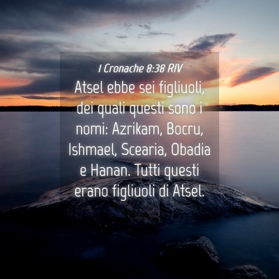 Picture 04 - 1 Cronache 8:38 RIV - Atsel ebbe sei figliuoli, dei quali questi sono i - Bible Verse Picture