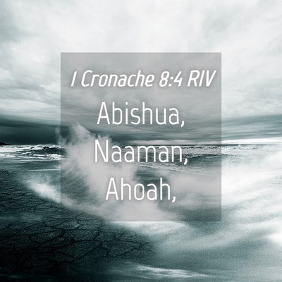 Picture 04 - 1 Cronache 8:4 RIV - Abishua, Naaman, - Bible Verse Picture