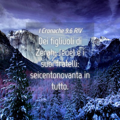 Picture 04 - 1 Cronache 9:6 RIV - Dei figliuoli di Zerah: Jeuel e i suoi fratelli: - Bible Verse Picture