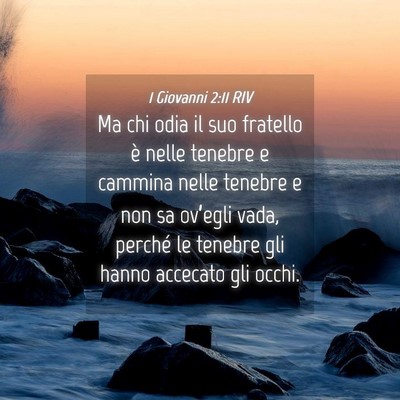 Picture 04 - 1 Giovanni 2:11 RIV - Ma chi odia il suo fratello è nelle tenebre e - Bible Verse Picture