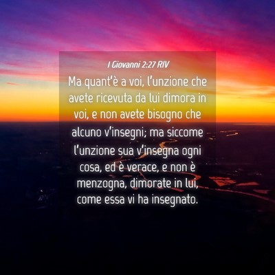 Picture 04 - 1 Giovanni 2:27 RIV - Ma quant’è a voi, l’unzione che avete - Bible Verse Picture