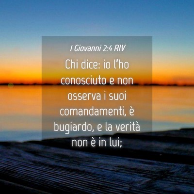 Picture 04 - 1 Giovanni 2:4 RIV - Chi dice: io l’ho conosciuto e non osserva i - Bible Verse Picture