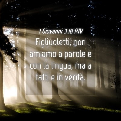 Picture 04 - 1 Giovanni 3:18 RIV - Figliuoletti, non amiamo a parole e con la - Bible Verse Picture