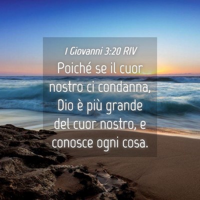 Picture 04 - 1 Giovanni 3:20 RIV - Poiché se il cuor nostro ci condanna, Dio è - Bible Verse Picture