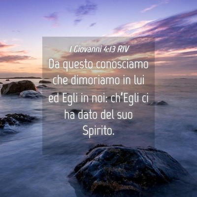 Picture 04 - 1 Giovanni 4:13 RIV - Da questo conosciamo che dimoriamo in lui ed Egli - Bible Verse Picture