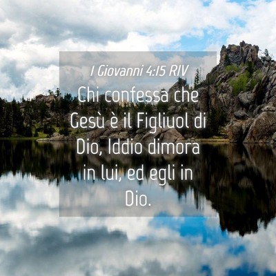 Picture 04 - 1 Giovanni 4:15 RIV - Chi confessa che Gesù è il Figliuol di Dio, - Bible Verse Picture