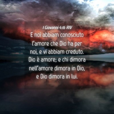 Picture 04 - 1 Giovanni 4:16 RIV - E noi abbiam conosciuto l’amore che Dio ha per - Bible Verse Picture