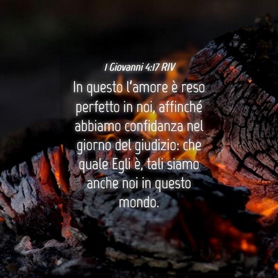 Picture 04 - 1 Giovanni 4:17 RIV - In questo l’amore è reso perfetto in noi, - Bible Verse Picture