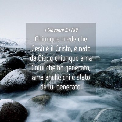 Picture 04 - 1 Giovanni 5:1 RIV - Chiunque crede che Gesù è il Cristo, è nato da - Bible Verse Picture