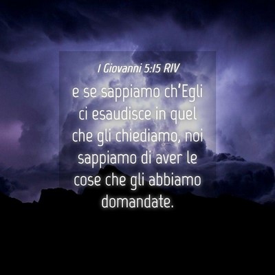 Picture 04 - 1 Giovanni 5:15 RIV - e se sappiamo ch’Egli ci esaudisce in quel che - Bible Verse Picture