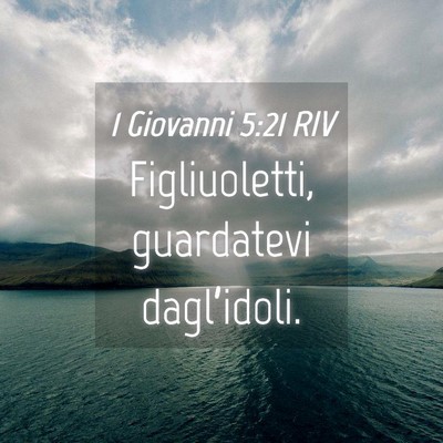 Picture 04 - 1 Giovanni 5:21 RIV - Figliuoletti, guardatevi - Bible Verse Picture