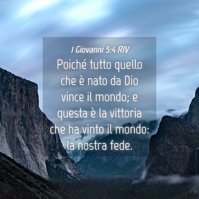 Picture 04 - 1 Giovanni 5:4 RIV - Poiché tutto quello che è nato da Dio vince il - Bible Verse Picture