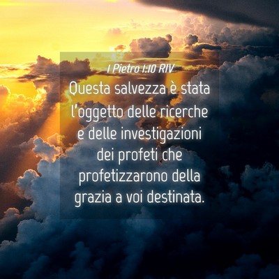 Picture 04 - 1 Pietro 1:10 RIV - Questa salvezza è stata l’oggetto delle - Bible Verse Picture