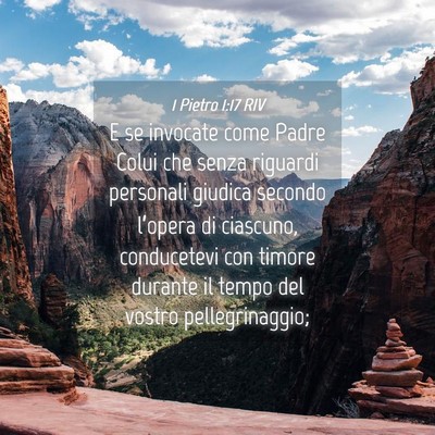 Picture 04 - 1 Pietro 1:17 RIV - E se invocate come Padre Colui che senza riguardi - Bible Verse Picture