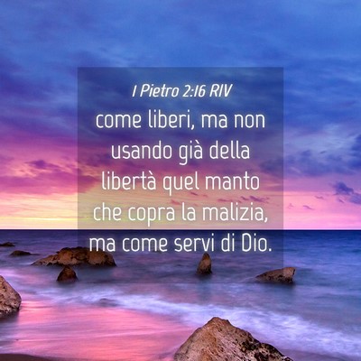 Picture 04 - 1 Pietro 2:16 RIV - come liberi, ma non usando già della libertà - Bible Verse Picture