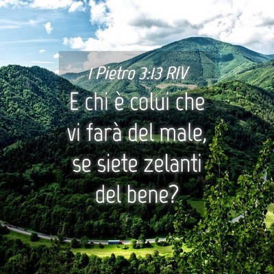 Picture 04 - 1 Pietro 3:13 RIV - E chi è colui che vi farà del male, se siete - Bible Verse Picture