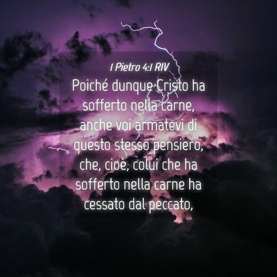 Picture 04 - 1 Pietro 4:1 RIV - Poiché dunque Cristo ha sofferto nella carne, - Bible Verse Picture