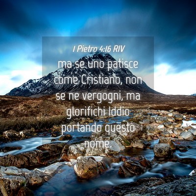 Picture 04 - 1 Pietro 4:16 RIV - ma se uno patisce come Cristiano, non se ne - Bible Verse Picture
