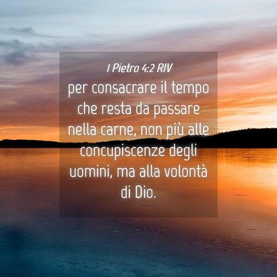 Picture 04 - 1 Pietro 4:2 RIV - per consacrare il tempo che resta da passare - Bible Verse Picture