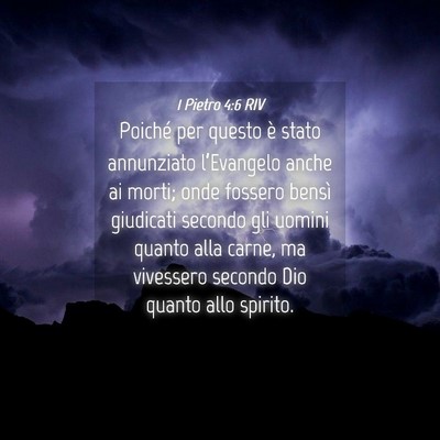 Picture 04 - 1 Pietro 4:6 RIV - Poiché per questo è stato annunziato - Bible Verse Picture
