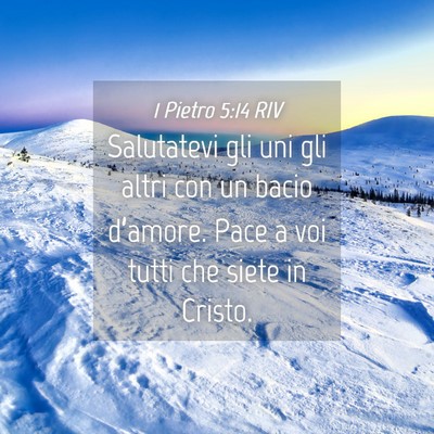 Picture 04 - 1 Pietro 5:14 RIV - Salutatevi gli uni gli altri con un bacio - Bible Verse Picture