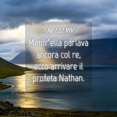 Picture 04 - 1 Re 1:22 RIV - Mentr’ella parlava ancora col re, ecco arrivare - Bible Verse Picture