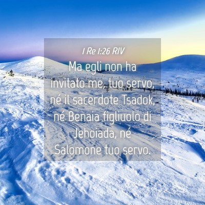 Picture 04 - 1 Re 1:26 RIV - Ma egli non ha invitato me, tuo servo, né il - Bible Verse Picture