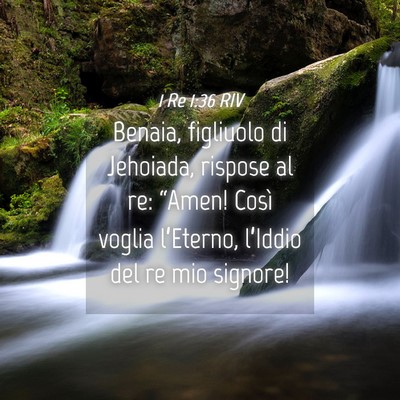 Picture 04 - 1 Re 1:36 RIV - Benaia, figliuolo di Jehoiada, rispose al re: - Bible Verse Picture