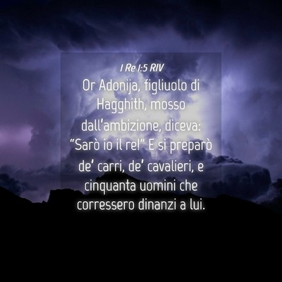 Picture 04 - 1 Re 1:5 RIV - Or Adonija, figliuolo di Hagghith, mosso - Bible Verse Picture