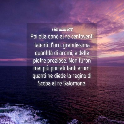 Picture 04 - 1 Re 10:10 RIV - Poi ella donò al re centoventi talenti d’oro, - Bible Verse Picture