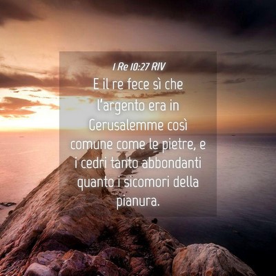 Picture 04 - 1 Re 10:27 RIV - E il re fece sì che l’argento era in - Bible Verse Picture
