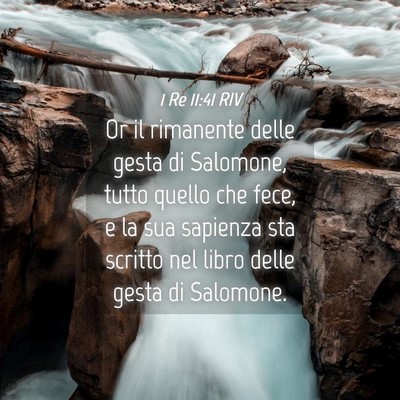 Picture 04 - 1 Re 11:41 RIV - Or il rimanente delle gesta di Salomone, tutto - Bible Verse Picture