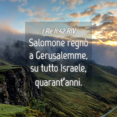 Picture 04 - 1 Re 11:42 RIV - Salomone regnò a Gerusalemme, su tutto Israele, - Bible Verse Picture