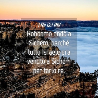 Picture 04 - 1 Re 12:1 RIV - Roboamo andò a Sichem, perché tutto Israele era - Bible Verse Picture