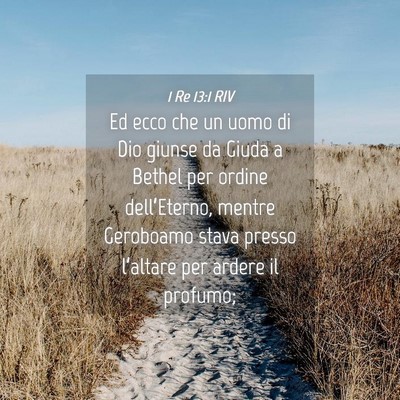 Picture 04 - 1 Re 13:1 RIV - Ed ecco che un uomo di Dio giunse da Giuda a - Bible Verse Picture