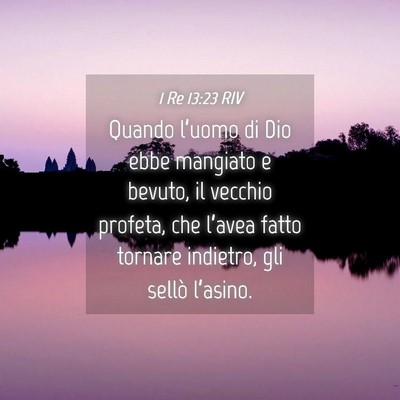 Picture 04 - 1 Re 13:23 RIV - Quando l’uomo di Dio ebbe mangiato e bevuto, il - Bible Verse Picture