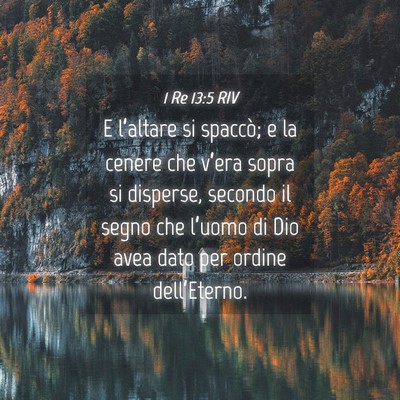 Picture 04 - 1 Re 13:5 RIV - E l’altare si spaccò; e la cenere che v’era - Bible Verse Picture