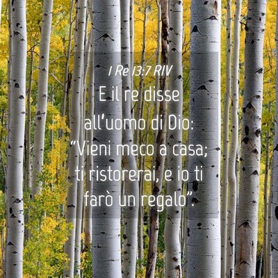 Picture 04 - 1 Re 13:7 RIV - E il re disse all’uomo di Dio: “Vieni meco a - Bible Verse Picture