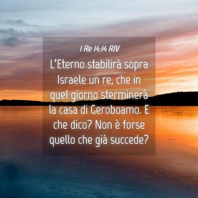 Picture 04 - 1 Re 14:14 RIV - L’Eterno stabilirà sopra Israele un re, che in - Bible Verse Picture