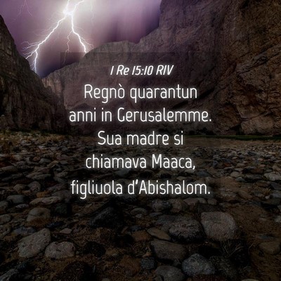Picture 04 - 1 Re 15:10 RIV - Regnò quarantun anni in Gerusalemme. Sua madre - Bible Verse Picture