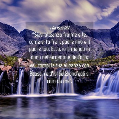 Picture 04 - 1 Re 15:19 RIV - “Siavi alleanza fra me e te, come vi fu fra il - Bible Verse Picture