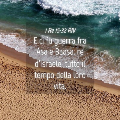 Picture 04 - 1 Re 15:32 RIV - E ci fu guerra fra Asa e Baasa, re d’Israele, - Bible Verse Picture