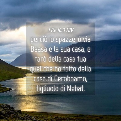 Picture 04 - 1 Re 16:3 RIV - perciò io spazzerò via Baasa e la sua casa, e - Bible Verse Picture