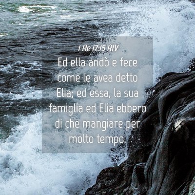 Picture 04 - 1 Re 17:15 RIV - Ed ella andò e fece come le avea detto Elia; ed - Bible Verse Picture